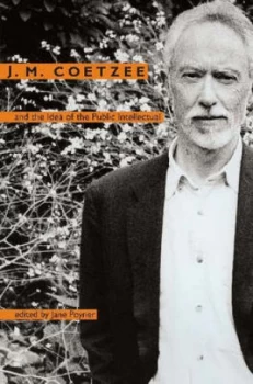 Image of J.M. Coetzee and the Idea of the Public Intellectual by Jane Poyner Book