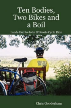 Image of Ten Bodies Two Bikes and a Boil - Lands End to John Ogroats Cycle Ride by Chris Gooderham Paperback