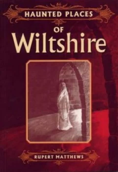 Image of Haunted Places of Wiltshire by Rupert Matthews Paperback