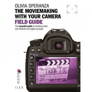 Image of The Moviemaking with Your Camera Field Guide by Olivia Speranza Paperback