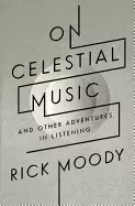 Image of on celestial music and other adventures in listening