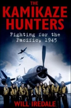 Image of The Kamikaze Hunters by Will Iredale Hardback