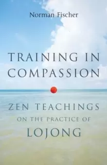 Image of Training in Compassion : Zen Teachings on the Practice of Lojong