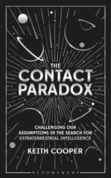 Image of The Contact Paradox : Challenging Our Assumptions in the Search for Extraterrestrial Intelligence