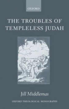 Image of The Troubles of Templeless Judah by Jill Middlemas Hardback