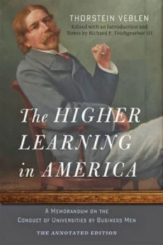 Image of The Higher Learning in America - the Annotated Edition - a Memorandum on the Conduct of Universities by Business Men by Thorstein Veblen Book