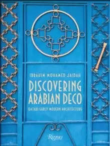 Image of Discovering Arabian Deco : Qatari Early Modern Architecture