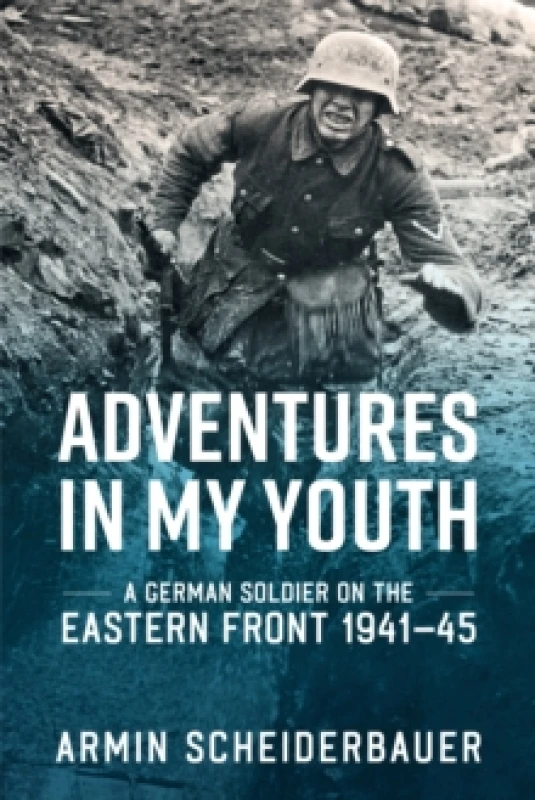 Image of Adventures in My Youth : A German Soldier on the Eastern Front 1941-45 Paperback / softback