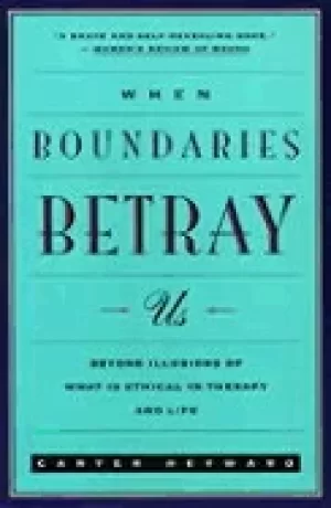 Image of when boundaries betray us beyond illusions of what is ethical in therapy an