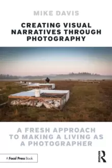 Image of Creating Visual Narratives Through Photography : A Fresh Approach to Making a Living as a Photographer