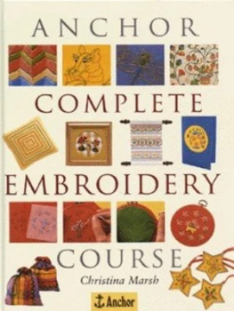 Image of Anchor Complete Embroidery Course by Christina Marsh and Anchor Hardback