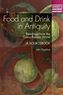 Image of Food and Drink in Antiquity: A Sourcebook : Readings from the Graeco-Roman World