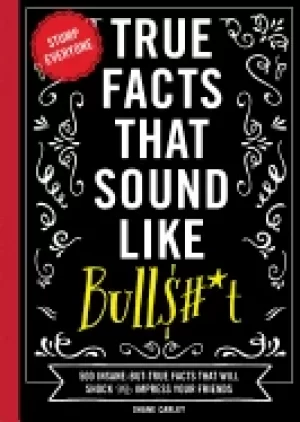 Image of true facts that sound like bullt 1 500 insane but true facts that will sho