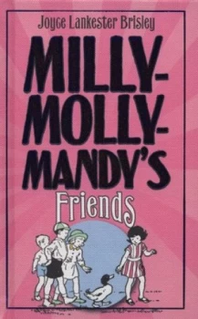 Image of Milly-Molly-Mandys Friends by Joyce Lankester Brisley Hardback