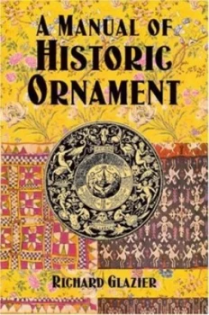 Image of A Manual of Historic Ornament by Richard Glazier Paperback