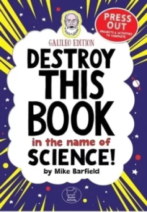 Image of Destroy This Book In The Name of Science Galileo Edition by Mike Barfield