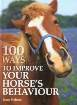 Image of 100 Ways to Improve Your Horses Behaviour Hardback