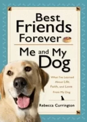 Image of best friends forever me and my dog what ive learned about life love and fai