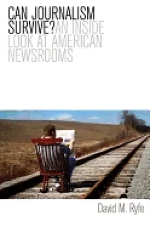 Image of can journalism survive an inside look at american newsrooms