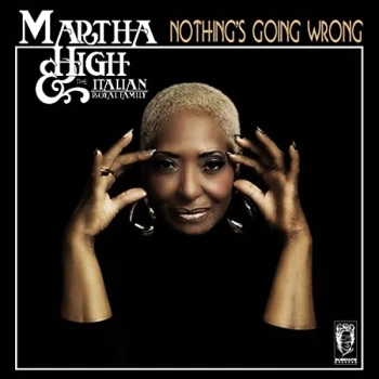 image of Martha High & The Italian Royal Family - Nothing's Going Wrong CD