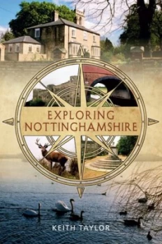 Image of Exploring Nottinghamshire by Keith Taylor Paperback