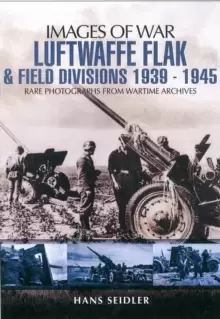 Image of Luftwaffe Flak and Field Divisions 1939-1945 (Images of War Series)