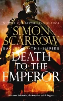 Image of Death to the Emperor : The thrilling new Eagles of the Empire novel - Macro and Cato return!