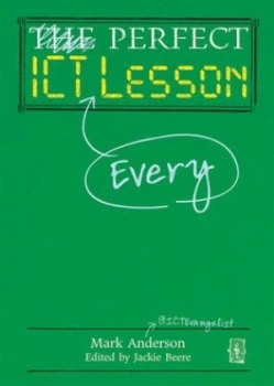 Image of Perfect Ict Every Lesson by Mark Anderson Hardback