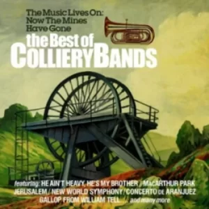 image of The Music Lives On Now the Mines Have Gone The Best of the Colliery Bands by Various Performers CD Album