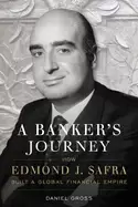 Image of bankers journey how edmond j safra built a global financial empire