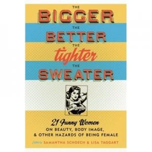 Image of The Bigger the Better the Tighter the Sweater by Lisa Taggart Book