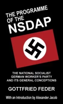 Image of The Programme of the Nsdap : The National Socialist German Worker's Party and Its General Conceptions