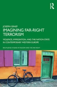 Image of Imagining Far-right TerrorismViolence Immigration and the Nation State in Contemporary Western Europe