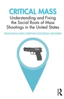 Image of Critical Mass : Understanding and Fixing the Social Roots of Mass Shootings in the United States