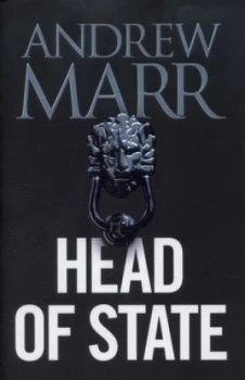 Image of Head of State by Andrew Marr Hardback