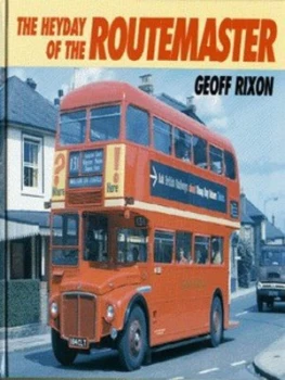 Image of The Heyday of the Routemaster by Geoff Rixon Hardback