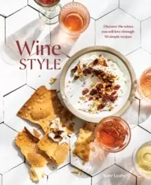 Image of Wine Style : Discover the Wines You Will Love Through 40 Simple Recipes