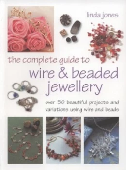 Image of The Complete Guide to Wire and Beaded Jewellery by Linda Jones Paperback