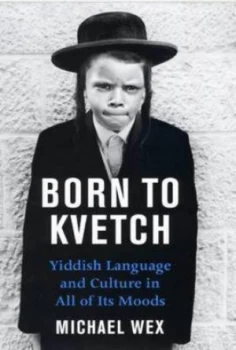 Image of Born to Kvetch by Michael Wex Hardback