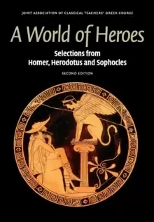 Image of A World of Heroes : Selections from Homer, Herodotus and Sophocles