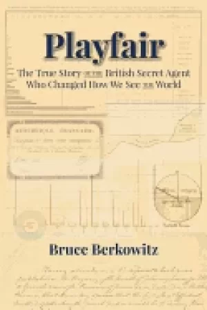 Image of playfair the true story of the british secret agent who changed how we see