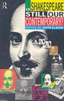 Image of Is Shakespeare Still Our Contemporary by John Elsom Book