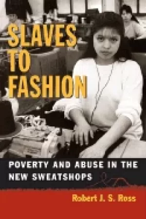 Image of slaves to fashion poverty and abuse in the new sweatshops