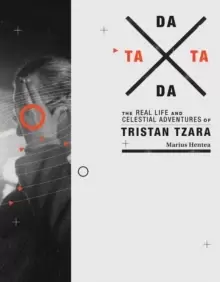Image of TaTa Dada : The Real Life and Celestial Adventures of Tristan Tzara