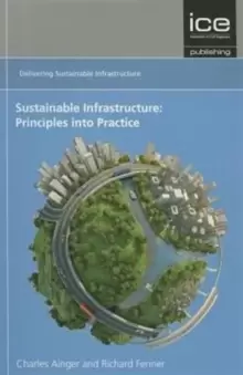 Image of Sustainable Infrastructure: Principles into Practice : Delivering Sustainable Infrastructure series