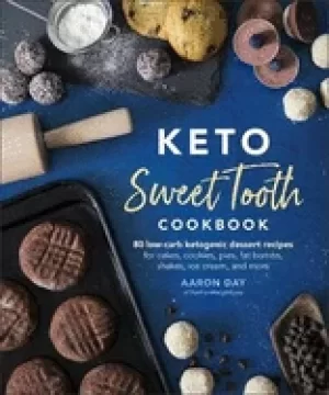 Image of keto sweet tooth cookbook 80 low carb ketogenic dessert recipes for cakes