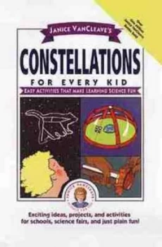 Image of Janice Vancleaves Constellations for Every Kid by Janice Vancleave Hardback