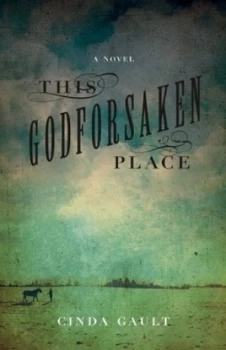 Image of This Godforsaken Place by Cinda Gault Paperback