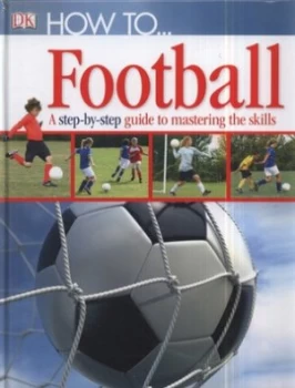 Image of How to-- Football by Dk Hardback
