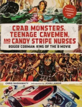 Image of Crab Monsters Teenage Cavemen and Candy Stripe Nurses by Chris Nashawaty Hardback